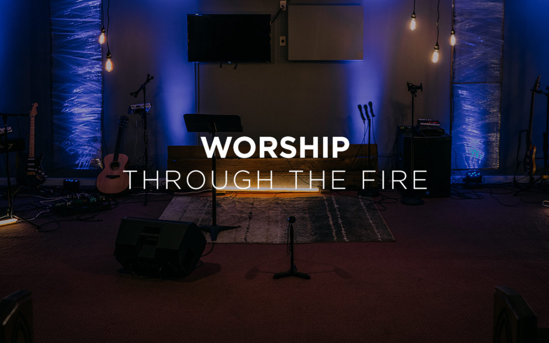 Worship Video: “Through The Fire”