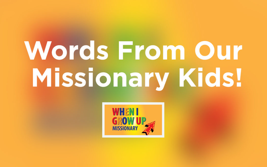 When I Grow Up: Words From Our Missionary Kids